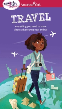 Paperback A Smart Girl's Guide: Travel: Everything You Need to Know about Adventuring Near and Far Book