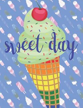 Sweet Day Notebook: Ice cream popsicle cherry perfect notebook for fresh and sweet ideas