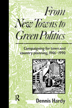 Paperback From New Towns to Green Politics: Campaigning for Town and Country Planning 1946-1990 Book