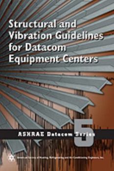 Paperback Structural and Vibration Guidelines for Datacom Equipment Centers Book
