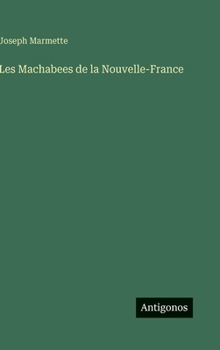 Les Machabees de la Nouvelle-France (French Edition)