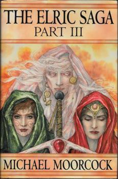 Hardcover The Elric Saga: Part III (Fortress of the Pearl; Revenge of the Rose) Book