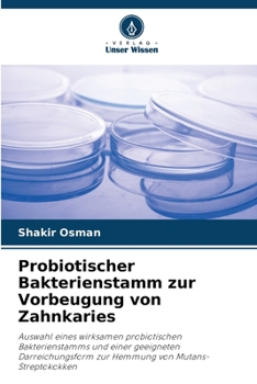 Probiotischer Bakterienstamm zur Vorbeugung von Zahnkaries (German Edition)