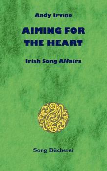 Aiming For The Heart - Poetic Songs From Ireland