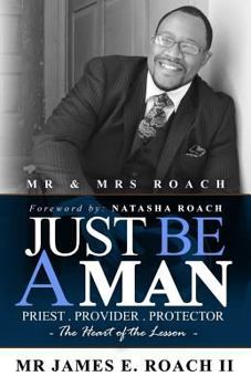 Paperback Just Be a Man: Priest Provider Protector Book