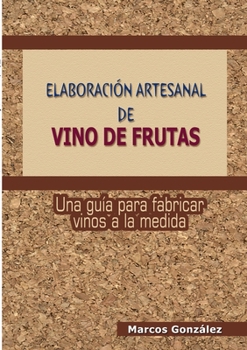 Paperback Elaboración Artesanal de Vino de Frutas [Spanish] Book