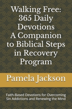 Paperback Walking Free: 365 Daily Devotions-A companion to Biblical Steps in Recovery Program: Faith-Based Devotions for Overcoming Sin Addictions and Renewing Book