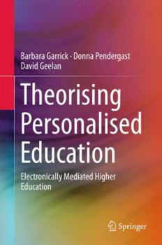 Hardcover Theorising Personalised Education: Electronically Mediated Higher Education Book