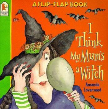 Paperback I Think My Mum's a Witch (A Flip-flap Book) Book