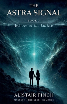 The Astra Signal (Book 3 Echoes of the Lattice)