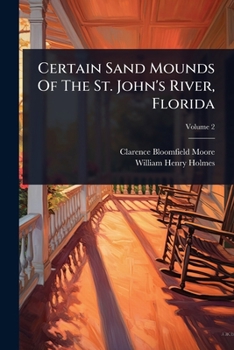 Paperback Certain Sand Mounds Of The St. John's River, Florida Book