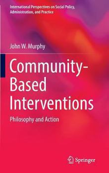 Hardcover Community-Based Interventions: Philosophy and Action Book