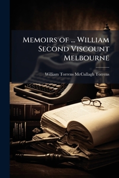 Paperback Memoirs of ... William Second Viscount Melbourne Book