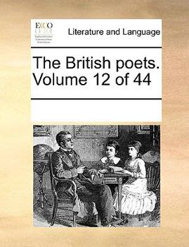 Paperback The British poets. Volume 12 of 44 Book
