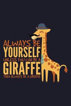 Paperback Always Be Yourself Unless You Can Be a Giraffe Then Always Be a Giraffe: Blank Paper Sketch Book - Artist Sketch Pad Journal for Sketching, Doodling, Book