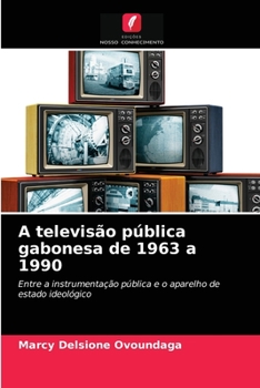 Paperback A televisão pública gabonesa de 1963 a 1990 [Portuguese] Book