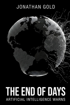 Paperback The End of Days: Artificial Intelligence Warns Book