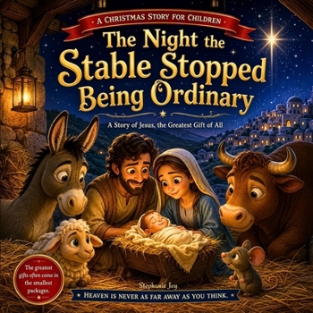 Paperback The Night the Stable Stopped Being Ordinary: Christmas Story For Children Book