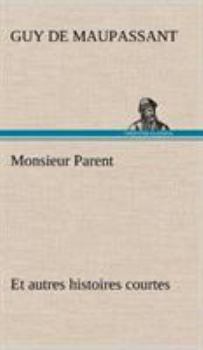Hardcover Monsieur Parent Et autres histoires courtes [French] Book