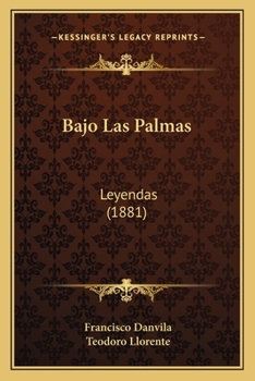 Paperback Bajo Las Palmas: Leyendas (1881) [Spanish] Book