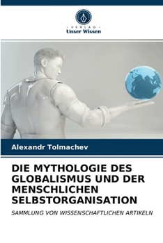 Paperback Die Mythologie Des Globalismus Und Der Menschlichen Selbstorganisation [German] Book