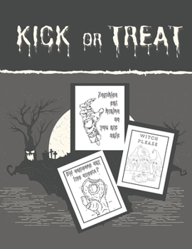 Paperback Kick Or Treat: Sarcastic and Funny Halloween Coloring Book For Adults Book