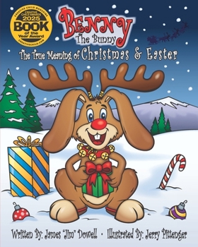 Benny the Bunny: The True Meaning of Christmas & Easter