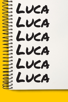 Name Luca A beautiful personalized: Lined Notebook / Journal Gift, Notebook for Luca,120 Pages, 6 x 9 inches, Gift For Luca, Personal Diary, Luca, Personalized Journal, Family Notebook, Customized Jou