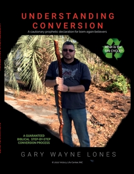Paperback Understanding Conversion: A Cautionary Prophetic Declaration For All Born-Again Believers Book