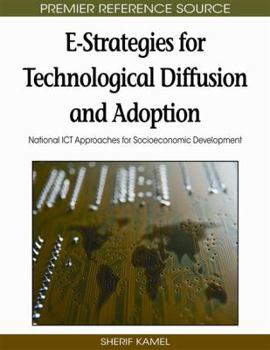 E-Strategies for Technological Diffusion and Adoption: National Ict Approaches for Socioeconomic Development