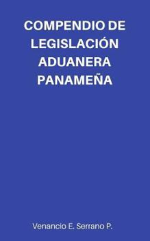 Paperback Compendio de Legislación Aduanera Panameña [Spanish] Book