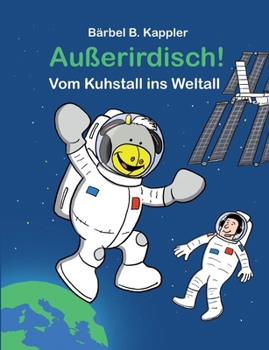 Paperback Außerirdisch! Vom Kuhstall ins Weltall [German] Book