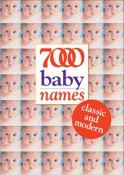 Paperback 7000 Baby Names: Classic and Modern Book