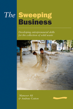 Paperback Sweeping Business: Developing Entrepreneurial Skills for the Collection of Solid Waste Book