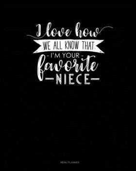 Paperback I Love How We All Know That I'm Your Favorite Niece: Menu Planner Book