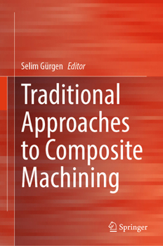 Hardcover Traditional Approaches to Composite Machining Book