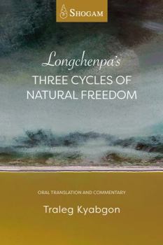 Paperback Longchenpa's Three Cycles of Natural Freedom: Oral Translation and Commentary Book