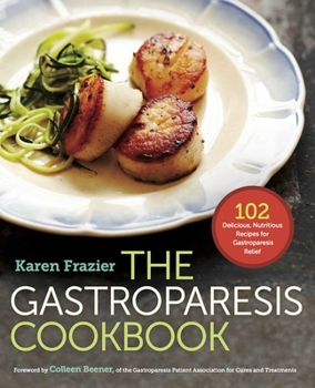 Paperback The Gastroparesis Cookbook: 102 Delicious, Nutritious Recipes for Gastroparesis Relief Book