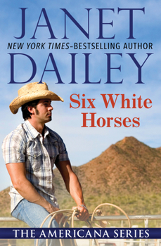 Six White Horses (Janet Dailey Americana) - Book #36 of the Americana
