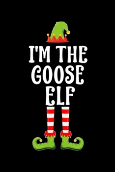 Paperback I'm the Goose Elf: Blank Lined Family Matching Christmas Diary - Best Christmas gift Notebook And Journal - 6x9 Inch 120 Pages White Pape Book