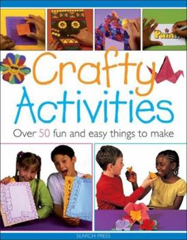 Paperback Crafty Activities: Over 50 Fun and Easy Things to Make Book