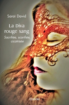 La Diva rouge sang: Sacrifiée, scarifiée, cicatrisée (French Edition)