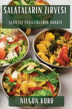 Salataların Zirvesi: Lezzetli Yeşilliklerin Sanatı
