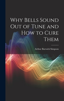 Hardcover Why Bells Sound Out of Tune and How to Cure Them Book