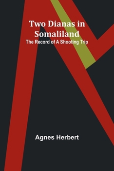 Two Dianas in Somaliland: The Record of a Shooting Trip (French Edition)