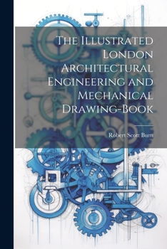 Paperback The Illustrated London Architectural Engineering and Mechanical Drawing-Book Book