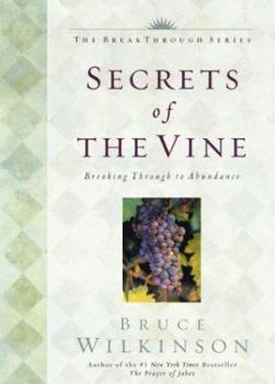 Hardcover Secrets of the Vine: Breaking Through to Abundance Book