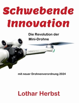 Paperback Schwebende Innovation: Die Revolution der Mini-Drohne [German] Book