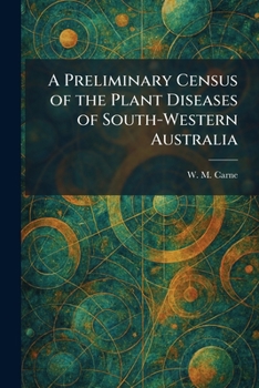 A Preliminary Census of the Plant Diseases of South-Western Australia