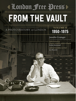 Hardcover London Free Press: From the Vault, Vol 2: A Photo-History of London Book